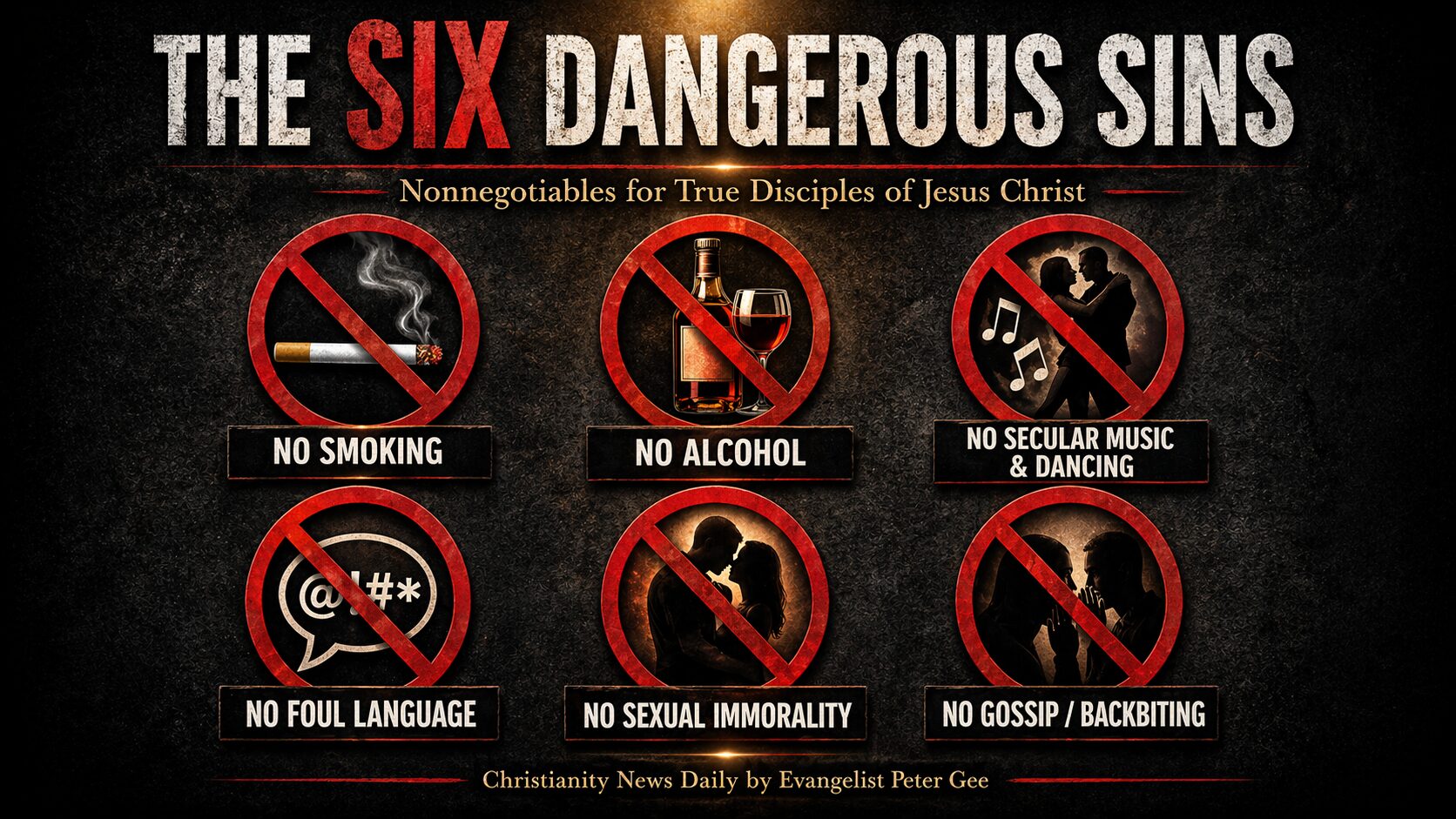 The Six Dangerous Sins and Nonnegotiables Every Christian Must Avoid in Daily Living as Evidence That They Are True Disciples of Jesus Christ.
